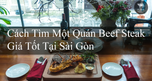 Cách Tìm Một Quán Beef Steak Giá Tốt Tại Sài Gòn