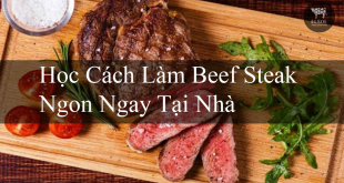 Học Cách Làm Beef Steak Ngon Ngay Tại Nhà