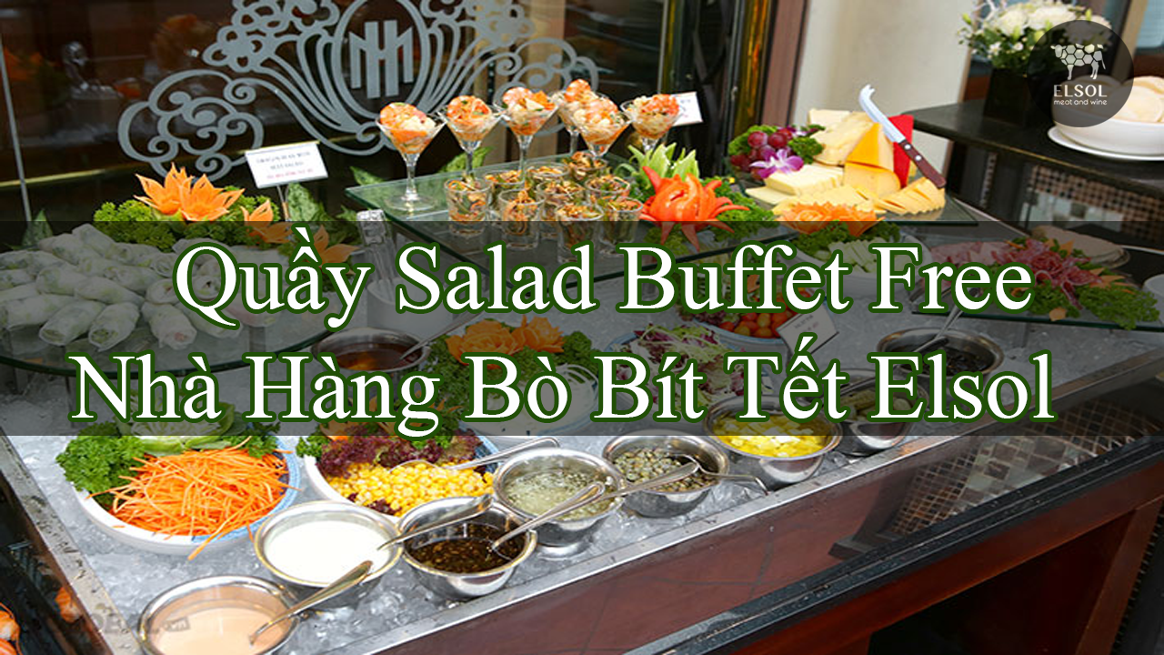 Quầy Salad Buffet Free Nhà Elsol | Bài 46 - Bò Bít Tết Nhà Hàng ...