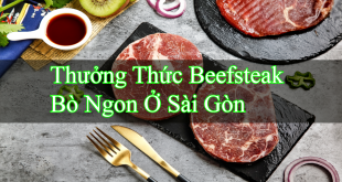 Thưởng Thức Beefsteak Bò Ngon Ở Sài Gòn