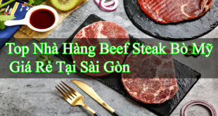 Top Nhà Hàng Beef Steak Bò Mỹ Giá Rẻ Tại Sài Gòn