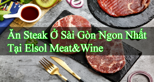 Ăn Steak Ở Sài Gòn Ngon Nhất Tại Elsol Meat&Wine