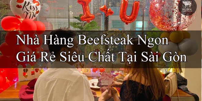 Nhà Hàng Beefsteak Ngon Giá Rẻ Siêu Chất Tại Sài Gòn