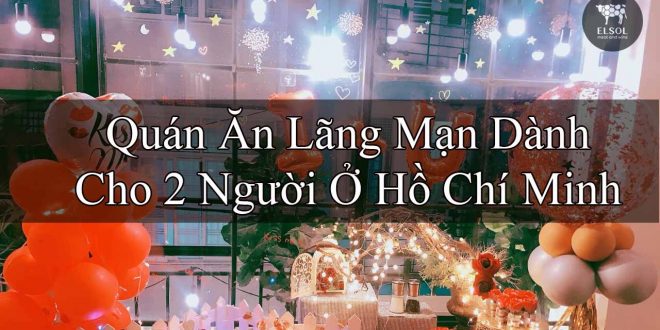 Quán Ăn Lãng Mạn Dành Cho 2 Người Ở Hồ Chí Minh
