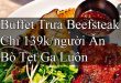 Buffet Trưa Beefsteak Chỉ 139k/người Ăn Bò Tẹt Ga Luôn