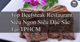 Ghé Ngay Top Beefsteak Restaurant Siêu Ngon Siêu Đặc Sắc Tại TPHCM