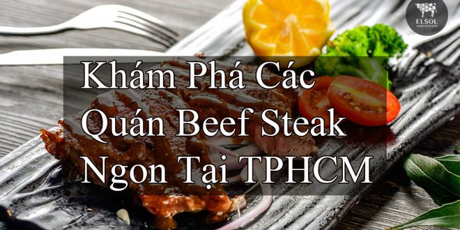 Những Quán Steak Ở Sài Gòn Nên Ghé Qua