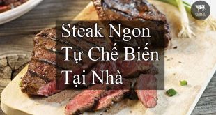 Cách làm steak kiểu Pháp đơn giản ai cũng thành công