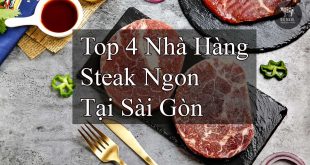 Top 4 Nhà Hàng Steak Ngon Tại Sài Gòn Không Thử Tiếc Cả Đời 