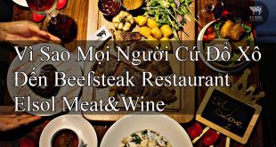 Vì Sao Mọi Người Cứ Đổ Xô Đến Beefsteak Restaurant Elsol Meat&Wine